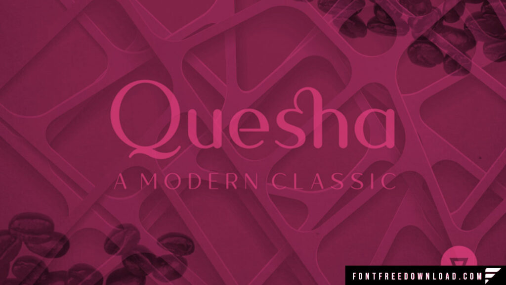 Enhanced Attributes of Quesha Font