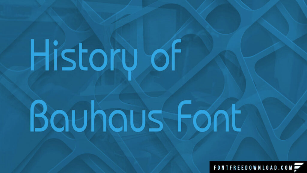 The History of Bauhaus Font