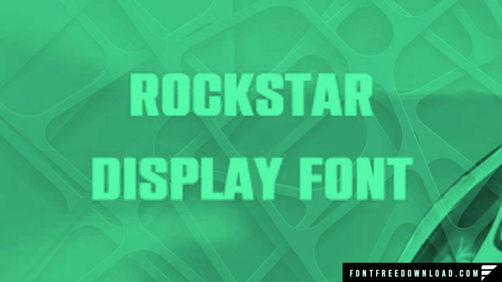 The Evolution and Application of Rockstar Display Font