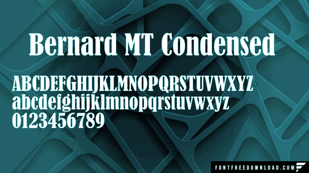 Bernard MT Condensed Font Family Free Download